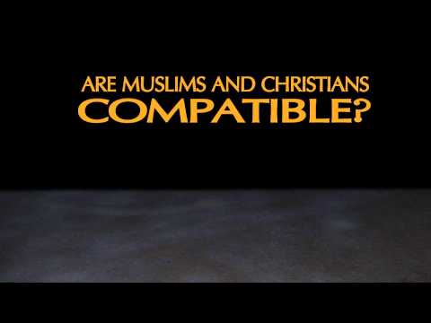 Are Muslims and Christians Compatible? (Part I)