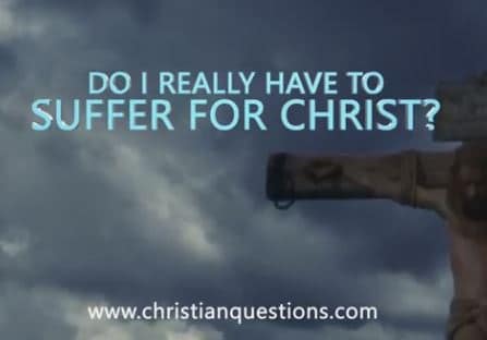 Do I Really Have to Suffer for Christ?
