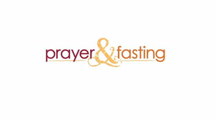 Why Focus on Fasting and Prayer?